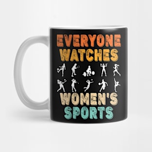 Everyone Watches Women's Sports Funny Feminist Statement Mug